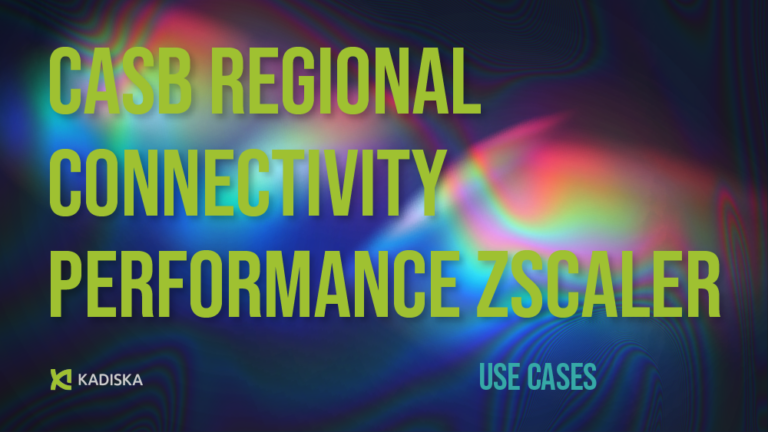 CASB Regional Connectivity Performance Zscaler