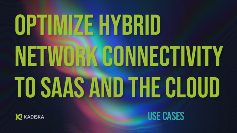 Optimize Hybrid Network Connectivity to SaaS and the Cloud