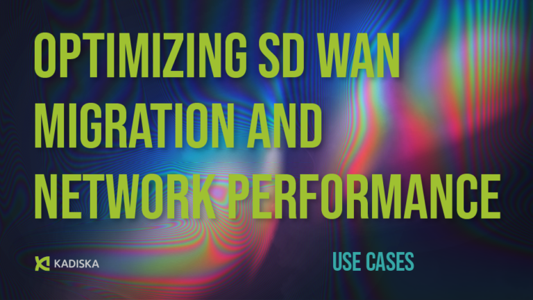 Optimizing SD WAN Migration and Network Performance