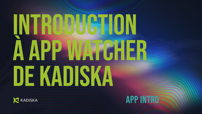 Introduction à App Watcher de Kadiska