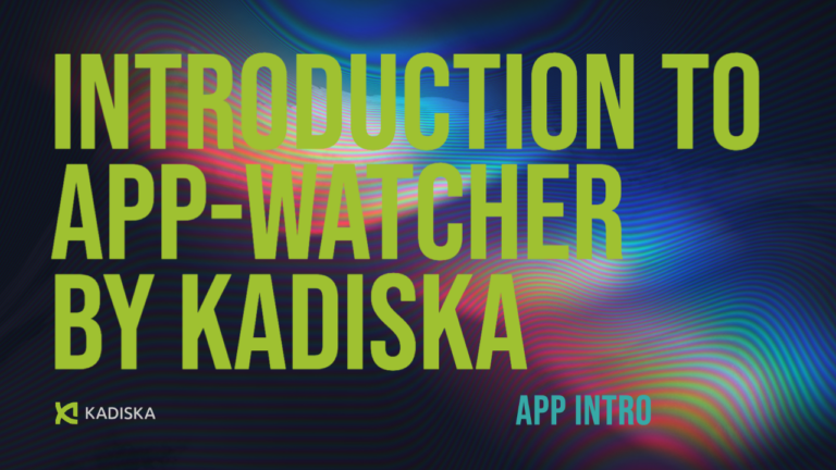 Introduction to App-Watcher by Kadiska